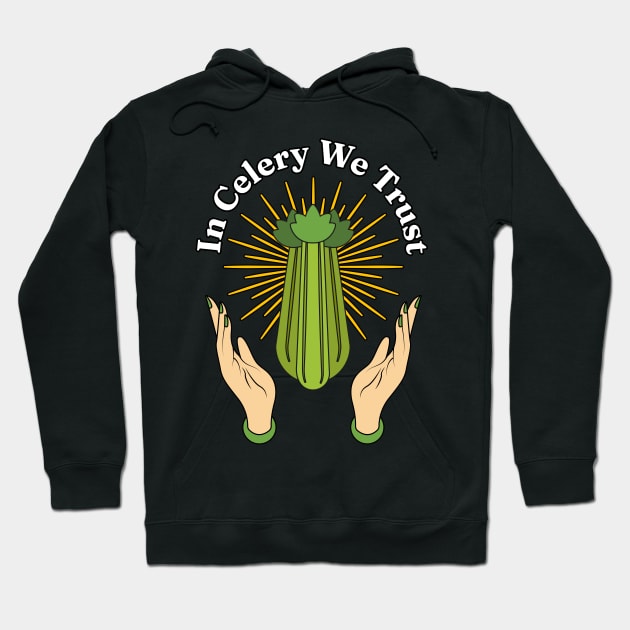 In Celery We Trust - Celery Juice Lover Funny Celery Veggies Smoothies Hoodie by Millusti